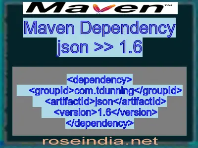 Maven dependency of json version 1.6