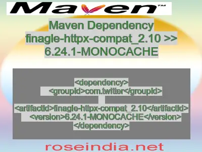 Maven dependency of finagle-httpx-compat_2.10 version 6.24.1-MONOCACHE