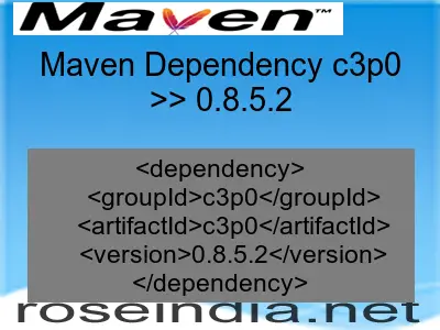 Maven dependency of c3p0 version 0.8.5.2