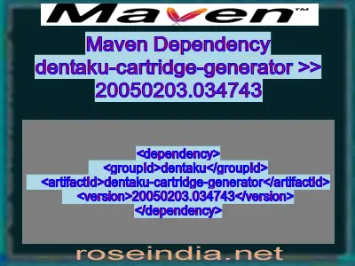 Maven dependency of dentaku-cartridge-generator version 20050203.034743