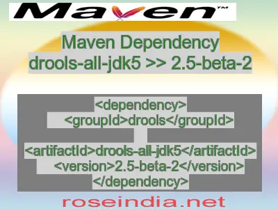 Maven dependency of drools-all-jdk5 version 2.5-beta-2