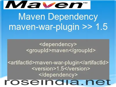 Maven dependency of maven-war-plugin version 1.5