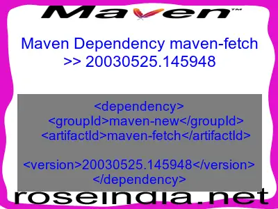 Maven dependency of maven-fetch version 20030525.145948