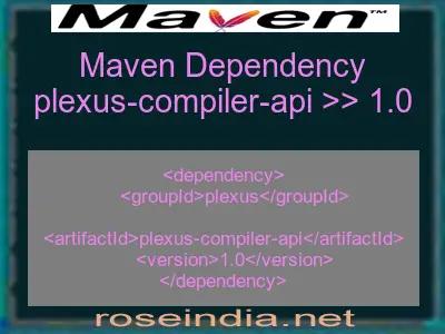 Maven dependency of plexus-compiler-api version 1.0