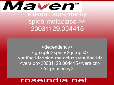 Maven dependency of spice-metaclass version 20031129.004415