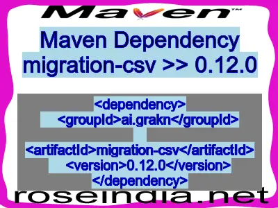 Maven dependency of migration-csv version 0.12.0