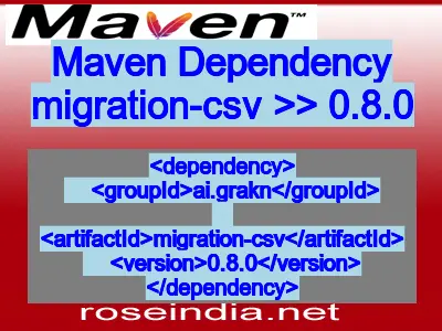 Maven dependency of migration-csv version 0.8.0