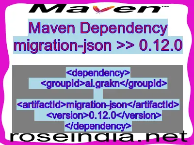 Maven dependency of migration-json version 0.12.0