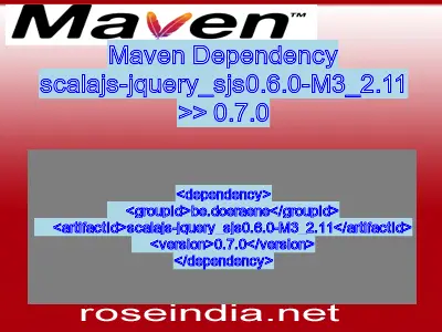 Maven dependency of scalajs-jquery_sjs0.6.0-M3_2.11 version 0.7.0