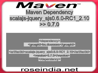 Maven dependency of scalajs-jquery_sjs0.6.0-RC1_2.10 version 0.7.0