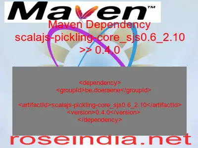 Maven dependency of scalajs-pickling-core_sjs0.6_2.10 version 0.4.0