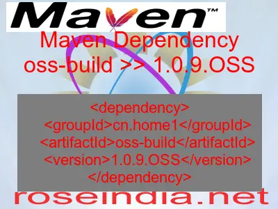 Maven dependency of oss-build version 1.0.9.OSS