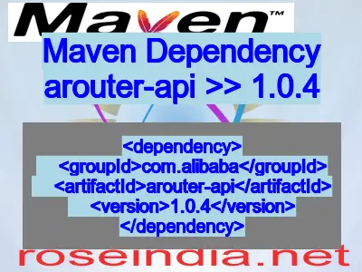 Maven dependency of arouter-api version 1.0.4