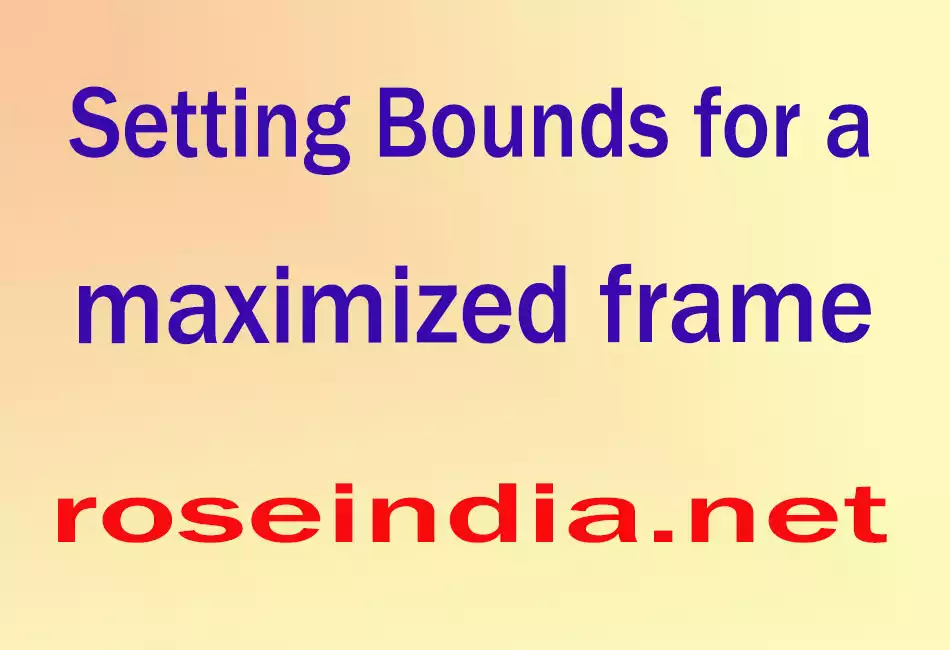  Setting Bounds for a maximized frame