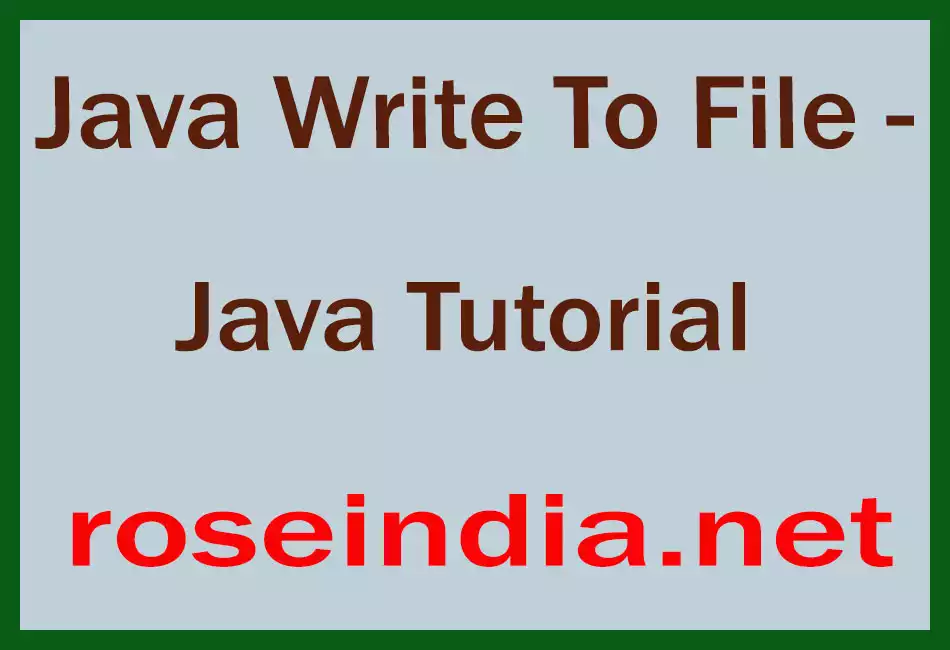 Java Write To File - Java Tutorial