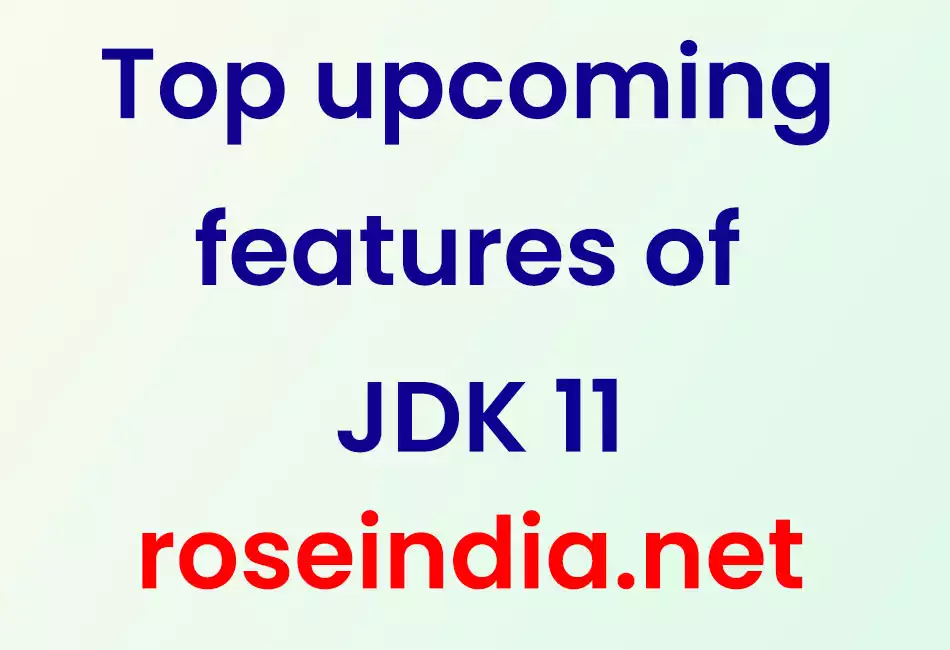 Top upcoming features of JDK 11
