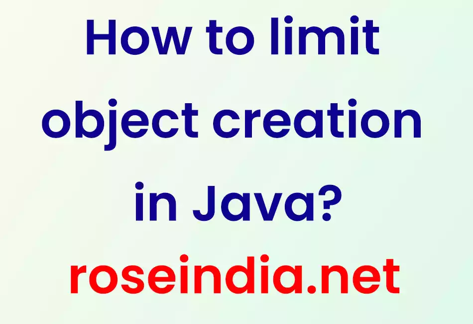 How to limit object creation in Java?