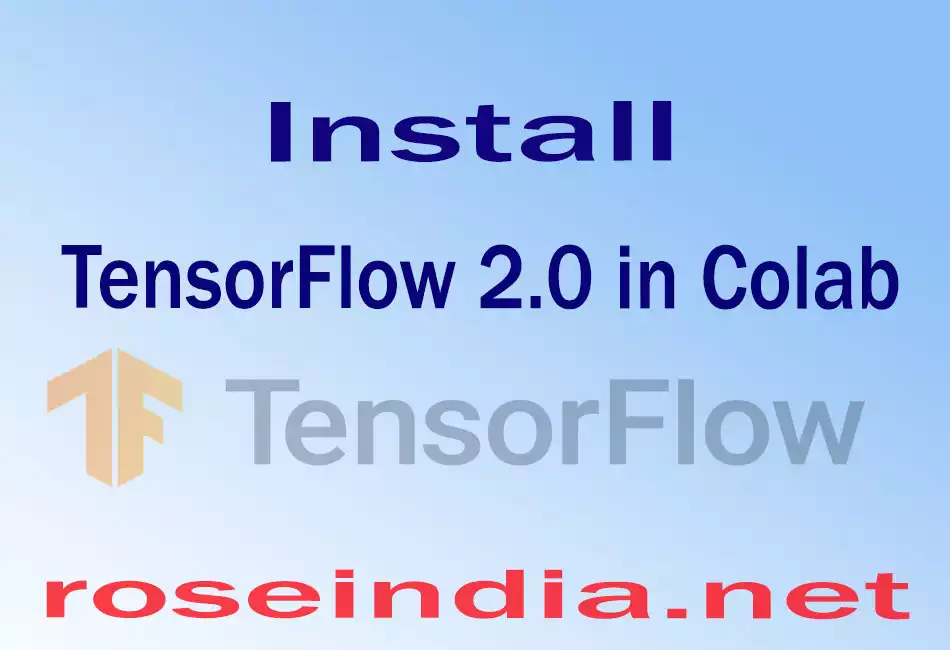  Install TensorFlow 2.0 in Colab