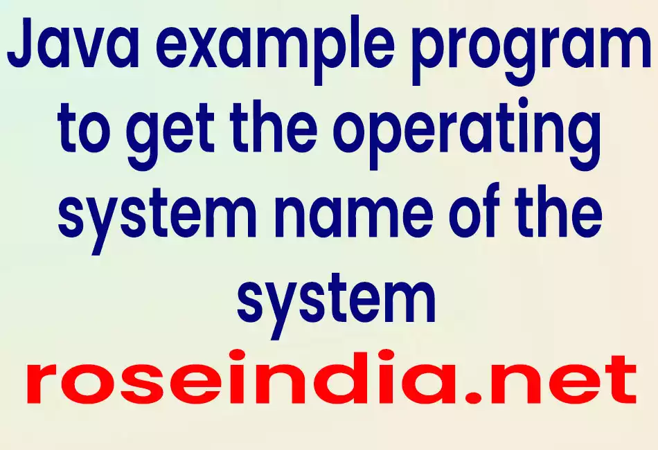 Java example program to get the operating system name of the system