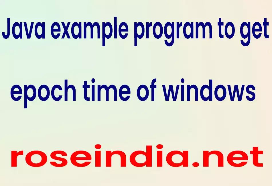 Java example program to get epoch time of windows