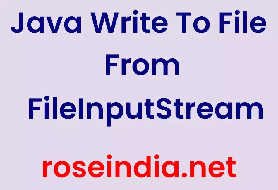 Java Write To File From FileInputStream