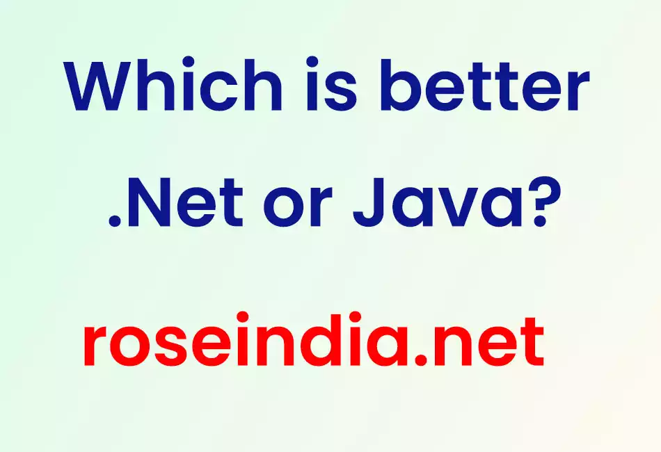 Which is better .Net or Java?