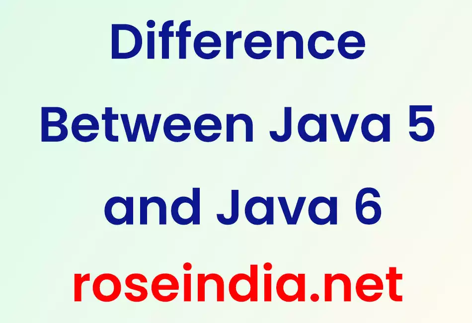 Difference Between Java 5 and Java 6