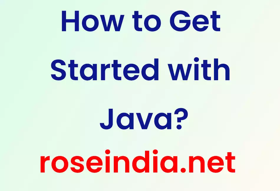How to Get Started with Java?