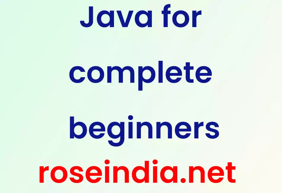 Java for complete beginners