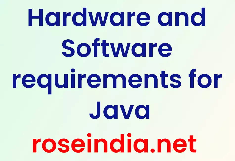 Hardware and Software requirements for Java