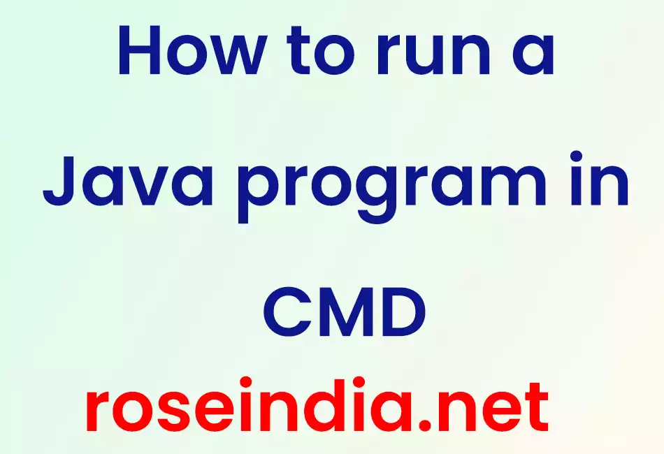 How to run a Java program in CMD