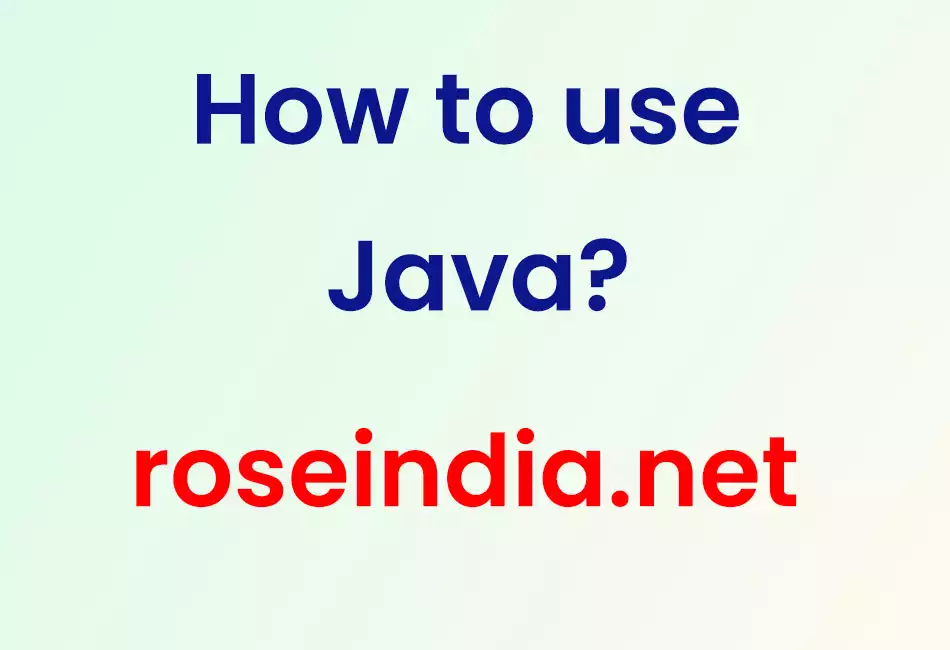 How to use Java?