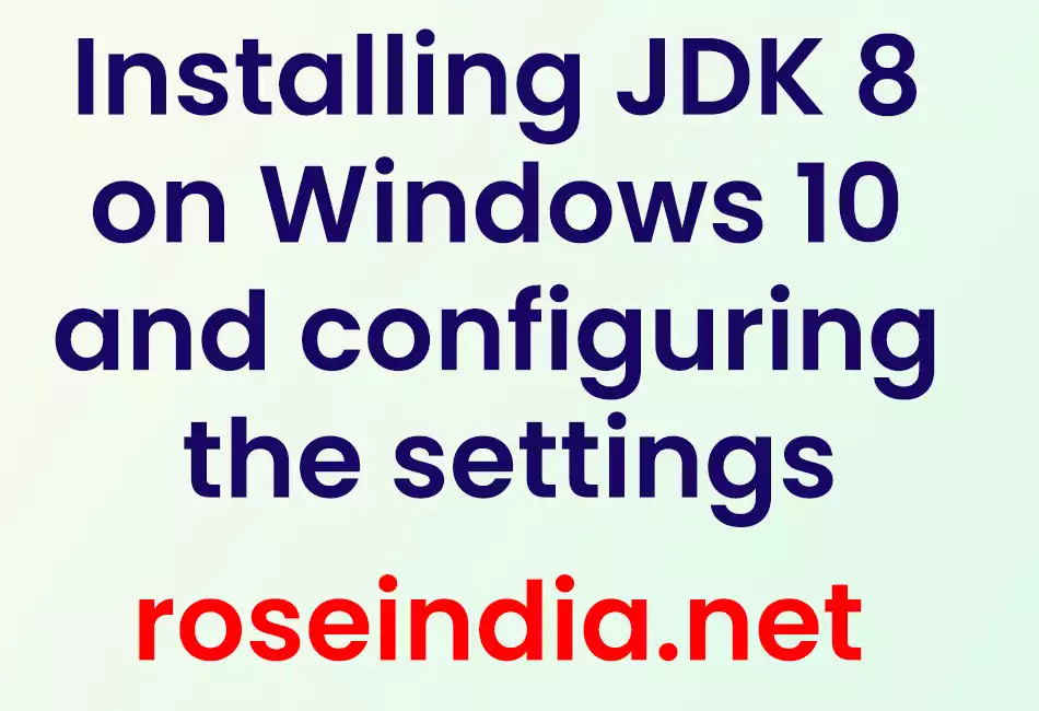 Installing JDK 8 on Windows 10 and configuring the settings